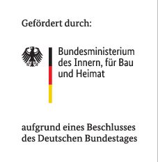 Gefördert durch das Bundesministerium des Innern, für Bau und Heimat aufgrund eines Beschlusses des Deutschen Bundestages Förderlogo des Bundesministerium des Innern, für Bau und Heimat